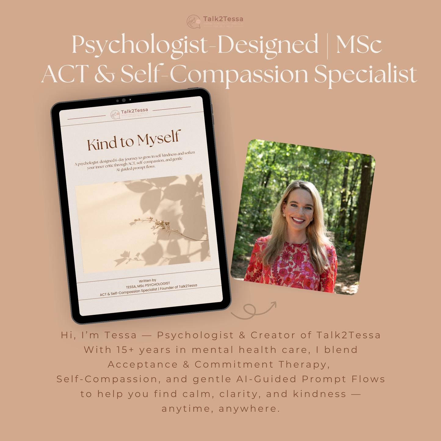 About the Author page for Kind to Myself – A Psychologist-Guided 6-Day Practice in Self-Compassion Using Gentle guided prompts, introducing Tessa, MSc psychologist and founder of Talk2Tessa, who combines Acceptance and Commitment Therapy (ACT), self-compassion, and AI to create warm, evidence-based self-help tools for emotional growth.
