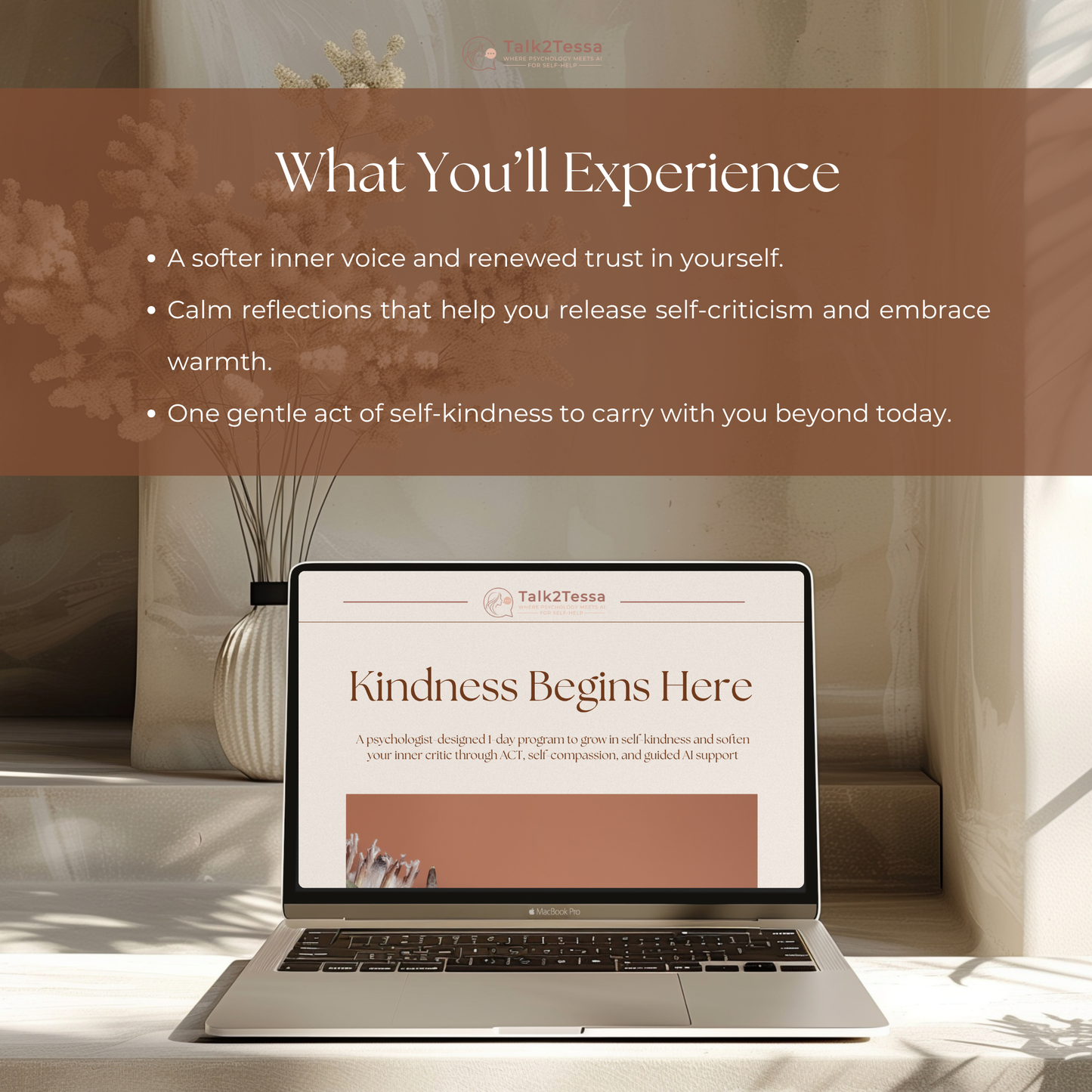 What You’ll Experience visual for the Kindness Begins Here – 1-Day Self-Compassion Reset by Talk2Tessa — psychologist-guided AI self-help workbook blending Acceptance & Commitment Therapy (ACT) and Self-Compassion principles. Highlights include a gentle AI-guided reset that softens self-criticism, reflections to reconnect with warmth and clarity, and one practical act of self-kindness. Digital printable PDF for mental health, mindfulness, and emotional wellbeing, compatible with ChatGPT or Gemin